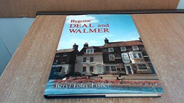 Book cover of: Bygone Deal and Walmer. By: Beryl Foley-Fisher