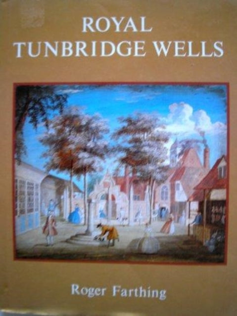 Book cover of: Royal Tunbridge Wells. By: Roger Farthing