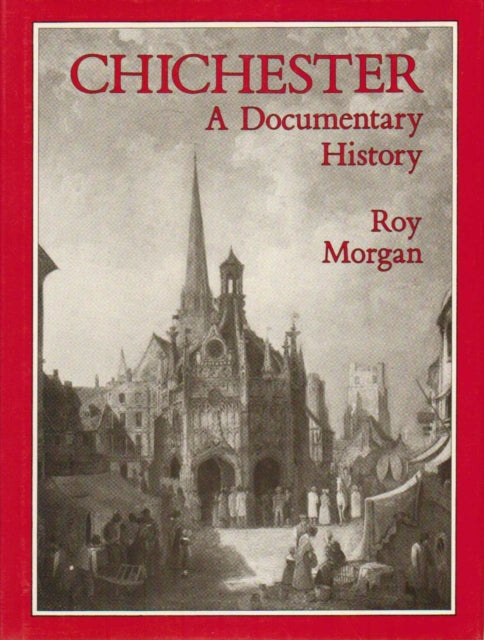 Book cover of: Chichester: A Documentary History. By: Ray, Ph.D. Morgan
