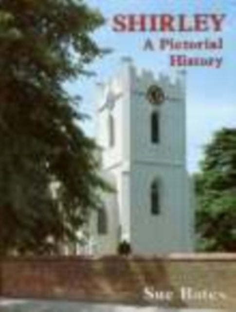 Book cover of: Shirley A Pictorial History. By: Sue Bates