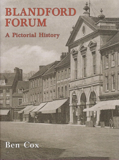 Book cover of: Blandford Forum: A Pictorial History
