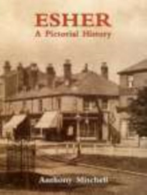 Book cover of: Esher A Pictorial History. By: Anthony Mitchell
