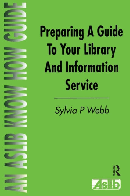 Book cover of: Preparing a Guide to your Library and Information Service. By: Sylvia P. Webb