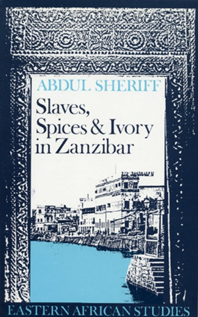 Book cover of: Slaves, Spices and Ivory in Zanzibar