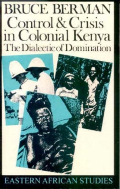 Book cover of: Control and Crisis in Colonial Kenya. By: Bruce Berman