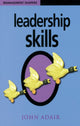 Book cover of: Leadership Skills. By: John Adair