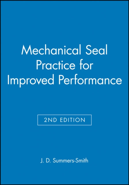 Book cover of: Mechanical Seal Practice for Improved Performance. By: J. D. Summers-Smith