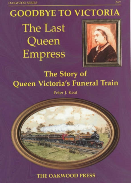 Book cover of: Goodbye to Victoria the Last Queen Empress. By: Peter J. Keat