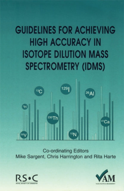 Book cover of: Guidelines for Achieving High Accuracy in Isotope Dilution Mass Spectrometry (IDMS). By: M. Sargent