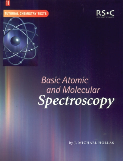 Book cover of: Basic Atomic and Molecular Spectroscopy. By: J.MICHAEL HOLLAS