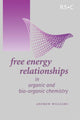 Book cover of: Free Energy Relationships in Organic and Bio-Organic Chemistry