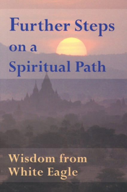 Book cover of: Further Steps on a Spiritual Path. By: White Eagle