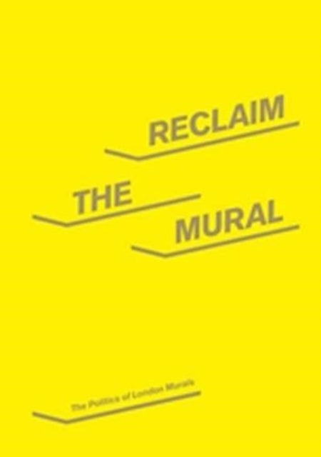 Book cover of: Reclaim the Mural. By: Owen Hatherley