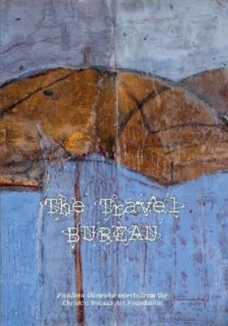 Book cover of: Travel Bureau: Paulina Olowska selects from the Christen Sveaas Art Foundation. By: Iwona Blazwick