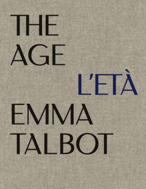 Book cover of: Emma Talbot: The Age/L'Eta. By: Emma Talbot