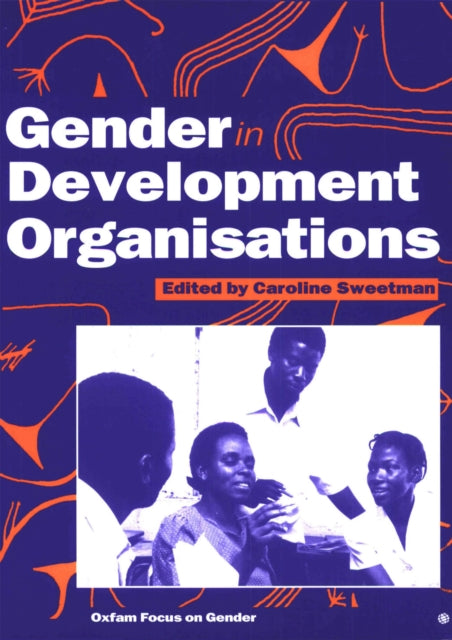 Book cover of: Gender in Development Organisations. By: Caroline Sweetman