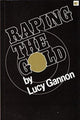 Book cover of: Raping the Gold. By: Lucy Gannon