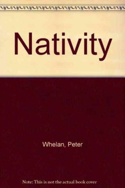 Book cover of: Nativity. By: Peter Whelan