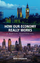 Book cover of: How our Economy Really Works. By: Brian Hodgkinson