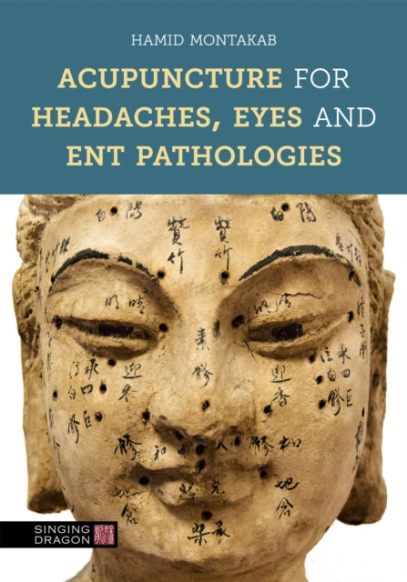 Book cover of: Acupuncture for Headaches, Eyes and ENT Pathologies. By: Hamid Montakab