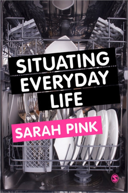 Book cover of: Situating Everyday Life. By: Sarah Pink