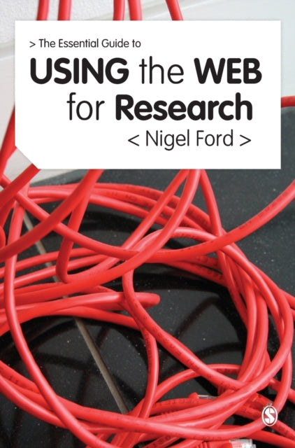 Book cover of: Essential Guide to Using the Web for Research. By: Nigel Ford