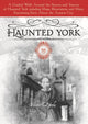 Book cover of: Haunted York. By: Vincent Danks