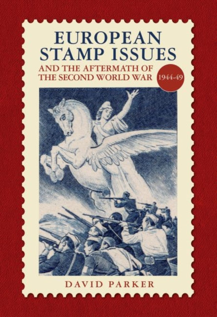 Book cover of: European Stamp Issue and the Aftermath of the Second World War. By: David Parker