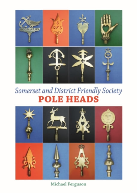 Book cover of: Somerset and District Friendly Society Pole Heads. By: Ferguson, Michael