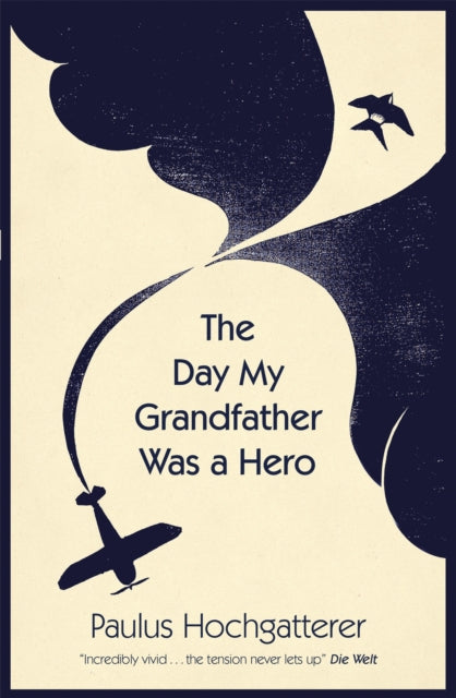 Book cover of: Day My Grandfather Was a Hero. By: Paulus Hochgatterer