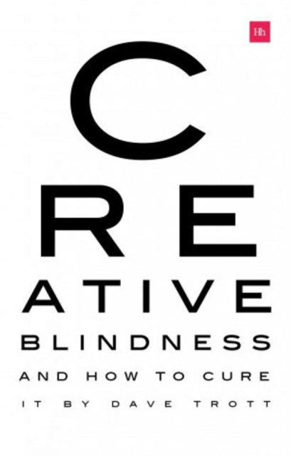 Book cover of: Creative Blindness (And How To Cure It). By: Mr Dave Trott