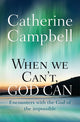 Book cover of: When We Can't, God Can. By: Campbell, Catherine