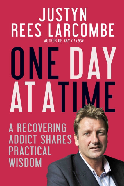 Book cover of: One Day at a Time. By: Justyn Larcombe