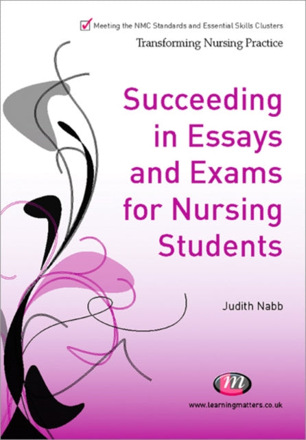 Book cover of: Succeeding in Essays, Exams and OSCEs for Nursing Students