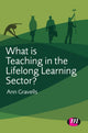 Book cover of: What is Teaching in the Lifelong Learning Sector?. By: Ann Gravells
