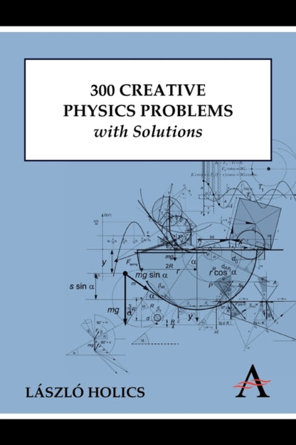 Book cover of: 300 Creative Physics Problems with Solutions