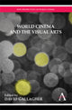 Book cover of: World Cinema and the Visual Arts. By: David Gallagher