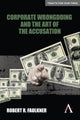 Book cover of: Corporate Wrongdoing and the Art of the Accusation. By: Robert R. Faulkner