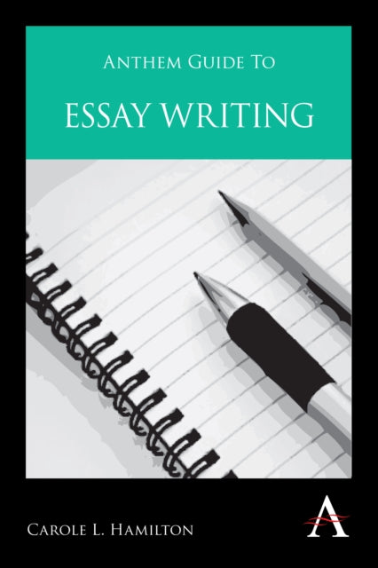 Book cover of: Anthem Guide to Essay Writing. By: Carole L. Hamilton