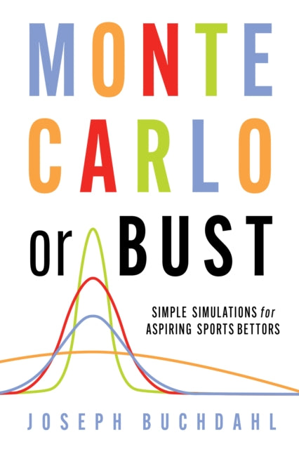 Monte Carlo or Bust, Simple Simulations for Aspiring Sports Bettors 9780857304858 Joseph Buchdahl