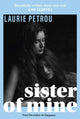 Book cover of: Sister of Mine. By: Laurie Petrou