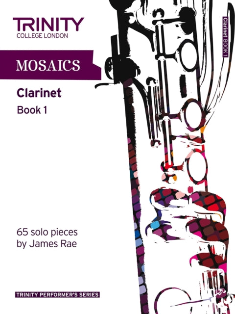 Book cover of: Mosaics Clarinet Book 1. By: J Rae