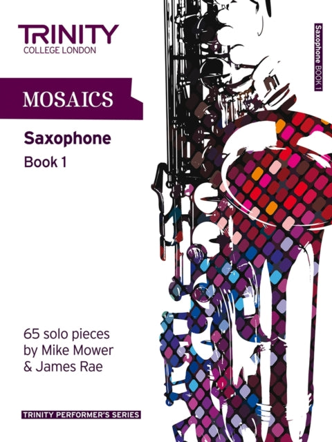 Book cover of: Mosaics Saxophone Book 1. By: M Mower