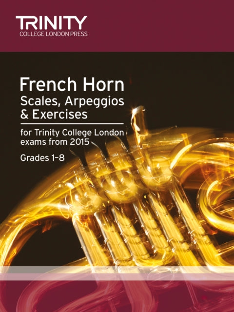 Book cover of: French Horn Scales Grades 1-8 from 2015. By: Trinity College Lond