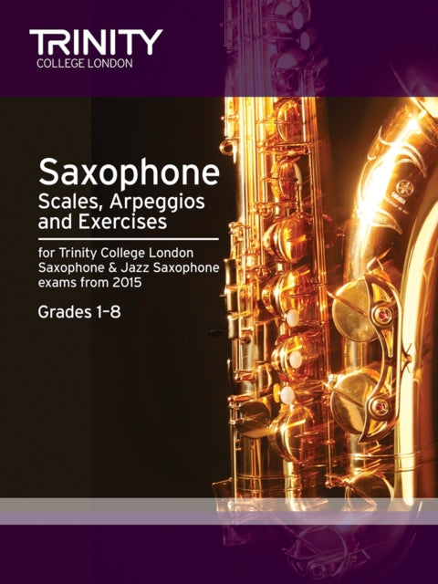 Book cover of: Saxophone Scales Grades 1-8 from 2015. By: TRINITY COLLEGE LONDON