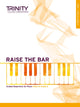 Book cover of: Raise the Bar Piano Book 1 (Initial–Grade 2). By: TRINITY COLLEGE LONDON