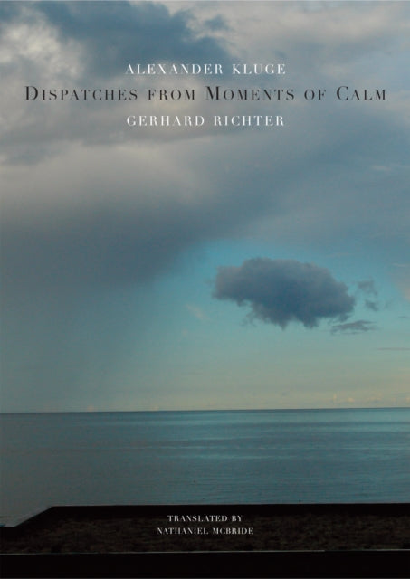 Book cover of: Dispatches from Moments of Calm. By: Gerhard Richter