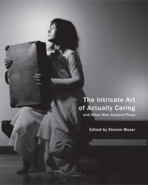Book cover of: Intricate Art of Actually Caring, and Other New Zealand Plays. By: Sharon Mazer