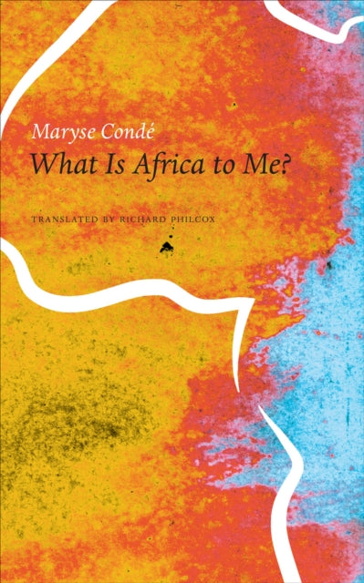 Book cover of: What Is Africa to Me?. By: Maryse Condé