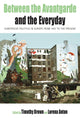 Book cover of: Between the Avant-garde and the Everyday. By: Timothy Scott Brown